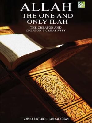 Allah: The One and Only Ilah - Ayisha Bint Abdulla Kakkodan