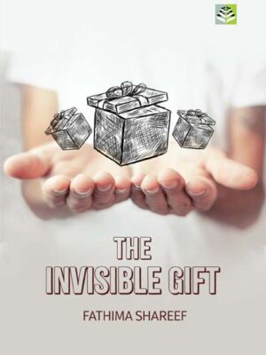 The Invisible Gift - Fathima Shareef