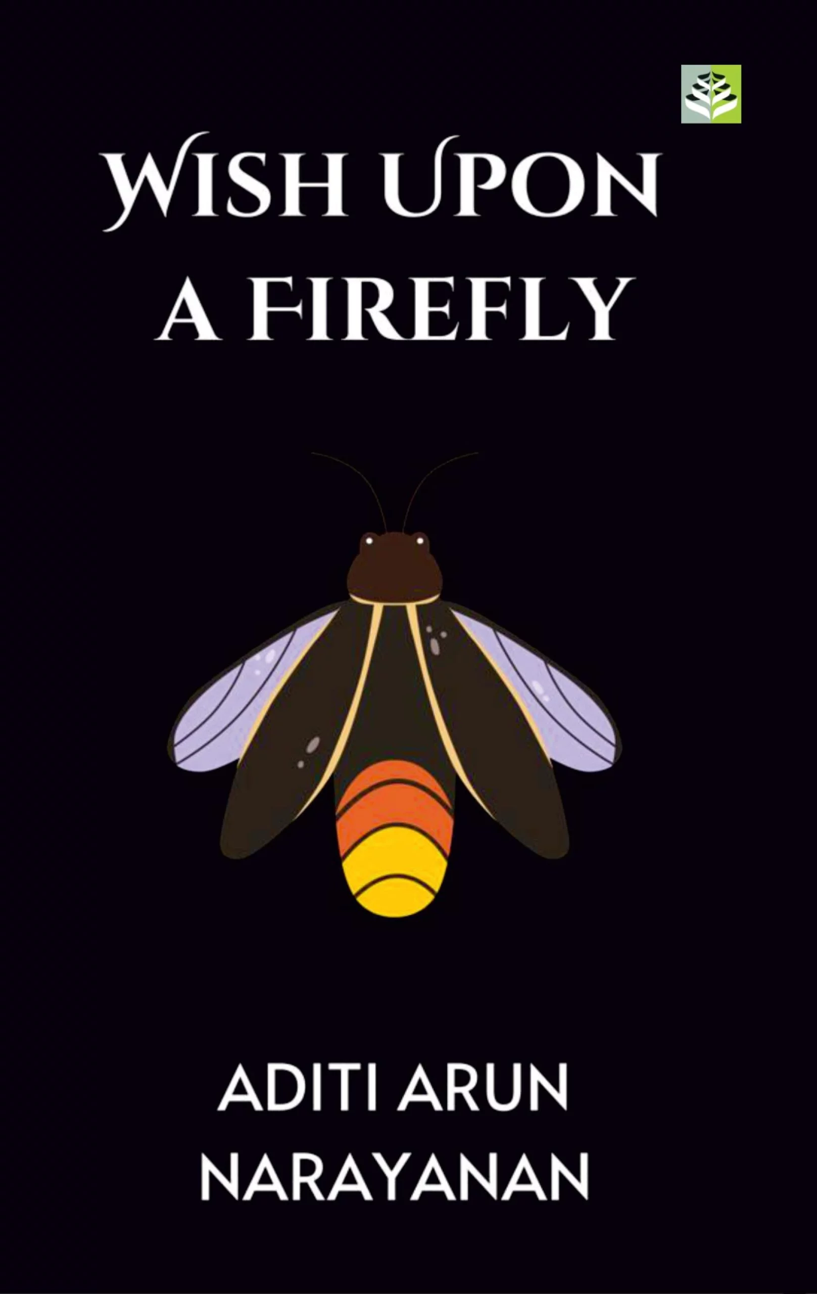 WISH UPON A FIREFLY - ADITI ARUN NARAYANAN