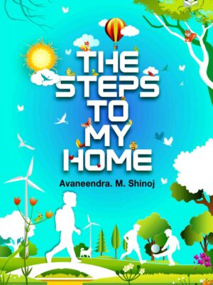 THE STEPS TO MY HOME (Collection of Poems) by Avaneendra M. Shinoj
