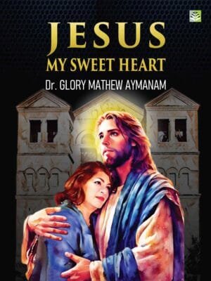 Jesus My Sweet Heart Novel By Dr. Glory Mathew Aymanam