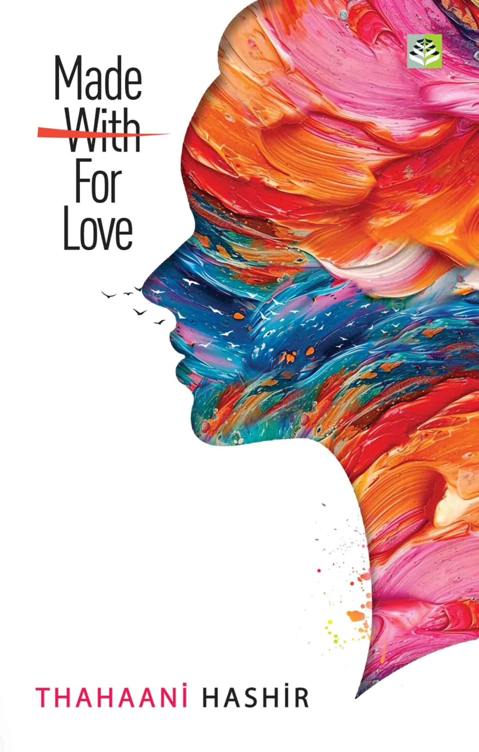 Made With For Love Poems by Thahaani Hashir